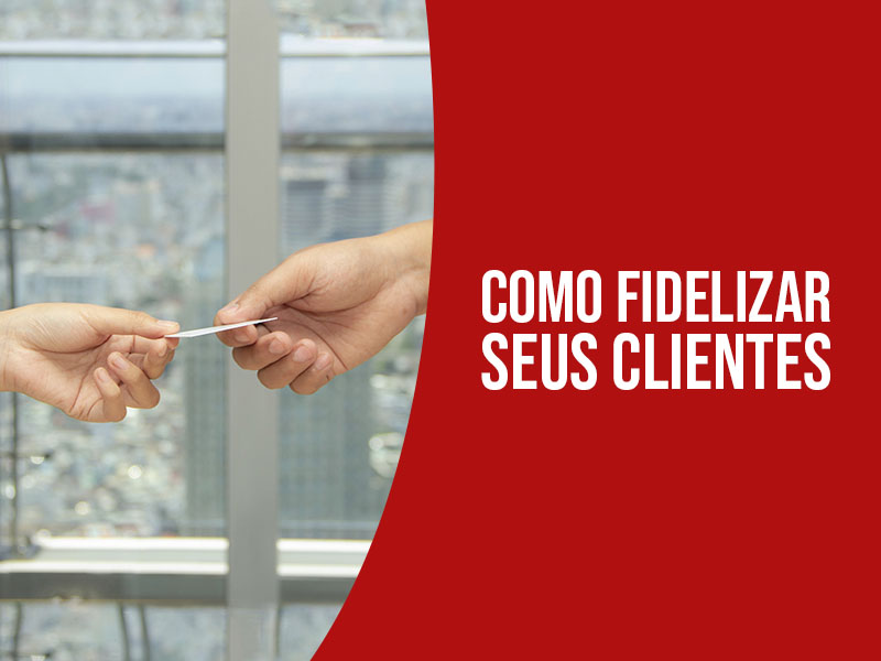 fidelizar seus clientes