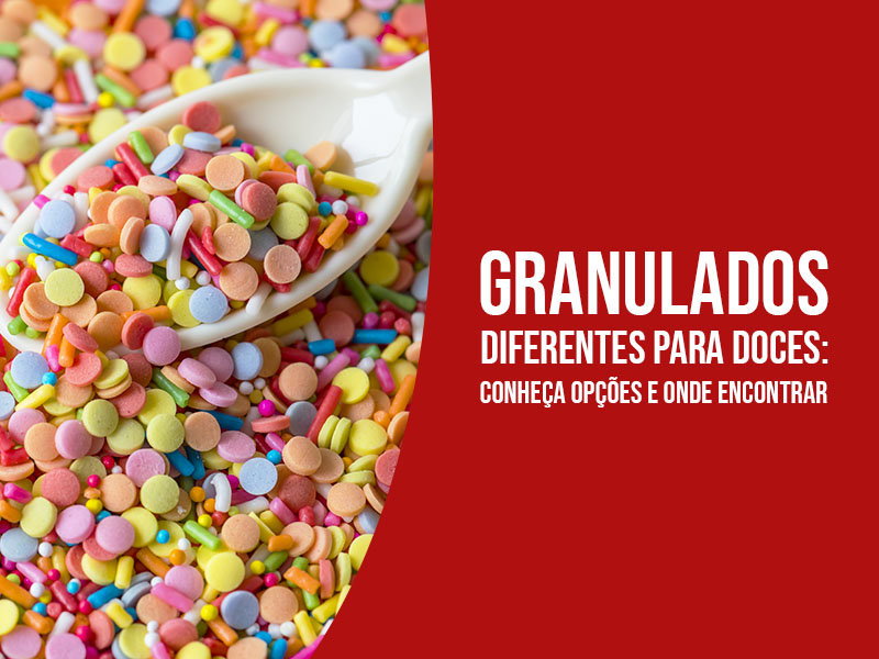 Granulados Diferentes Para Doces: Conheça Opções e Onde Encontrar