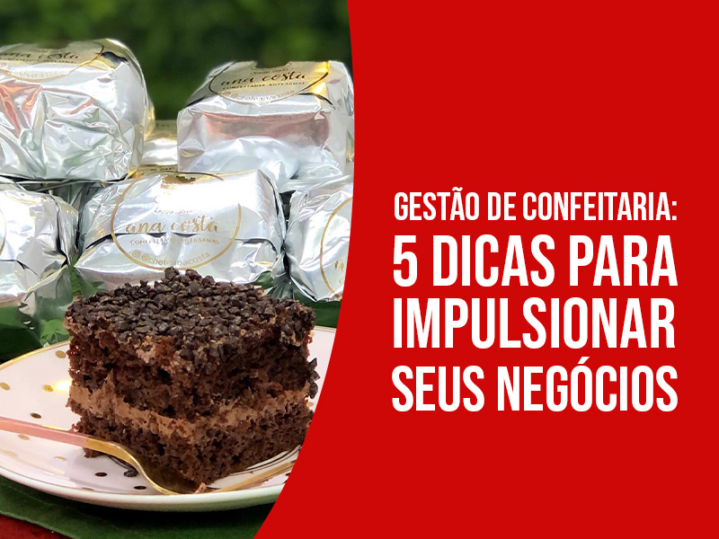 Gestão de Confeitaria: 5 Dicas Para Impulsionar Seus Negócios