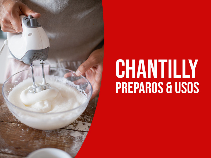 Chantilly: preparos e usos