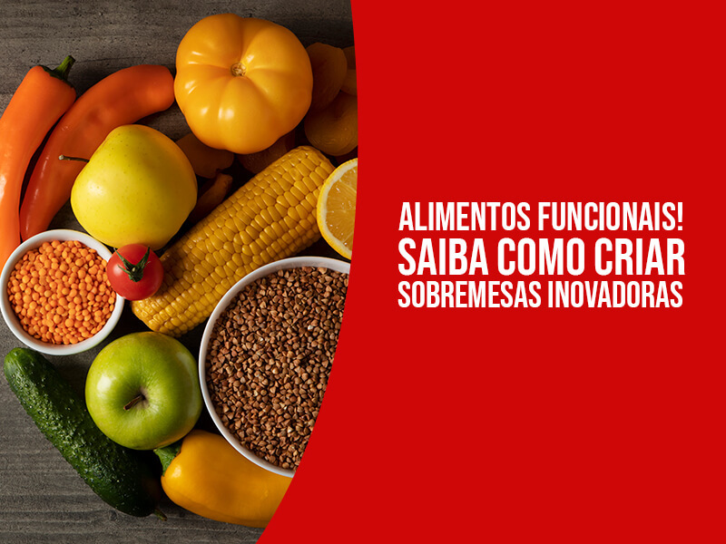 Alimentos Funcionais — Saiba Como Criar Sobremesas Inovadoras